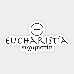 Eucharistía (Eucharist) in Greek (black) Sticker